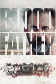 Blood Father: Βίαιη Δικαιοσύνη