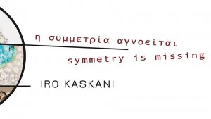 Cyprus : Symmetry is missing - Iro Kaskani
