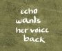 Echo Wants Her Voice Back