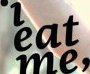 I Eat me